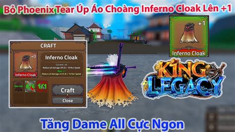 King Legacy Bỏ Phoenix Tear Úp Áo Choàng Inferno Cloak Lên 1 Tăng