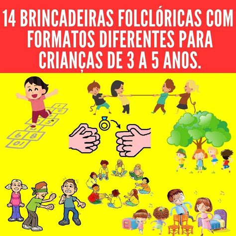 14 Brincadeiras folclóricas com formatos diferentes para crianças de 3 ...