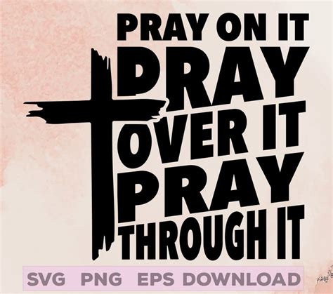 Pray On It Pray Over It Pray Through It Svg Png Epss Dxf