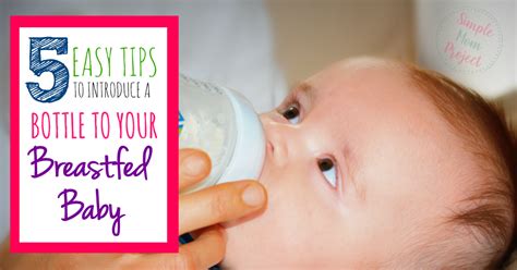 How To Get Your Breastfed Baby To Take A Bottle Simple Mom Project