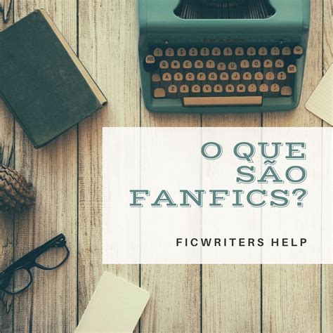 O Que Significa Fanfic - O que é fanfic?