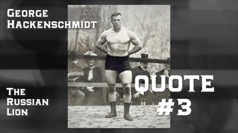 Strength Quotes 7 George Hackenschmidt No 3 Youtube