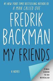 My Friends, Fredrik Backman. (Hardcover 1982112824)
