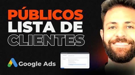 Como Criar Lista De Clientes No Google Ads Subir Lista De Clientes