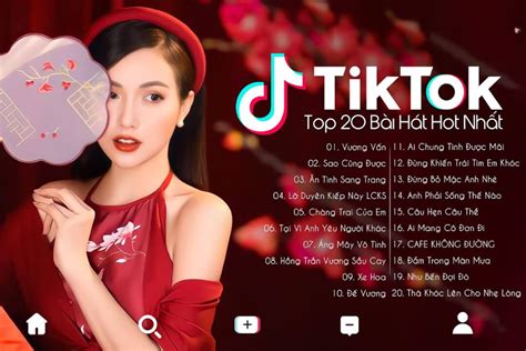 Những bài hát đang hot trên TikTok hiện nay Nghe là nghiện
