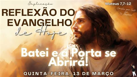 Batei Batei E A Porta Vai Se Abrir Versículo - REFLEXÃO DO EVANGELHO DE HOJE 13/03/2025 | Explicação | Batei e a Porta ...
