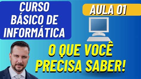 O QUE VOCÊ PRECISA SABER SOBRE INFORMÁTICA - AULA 01- CURSO DE ...