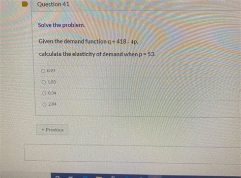 Solved Question 41 Solve the problem. Given the demand | Chegg.com
