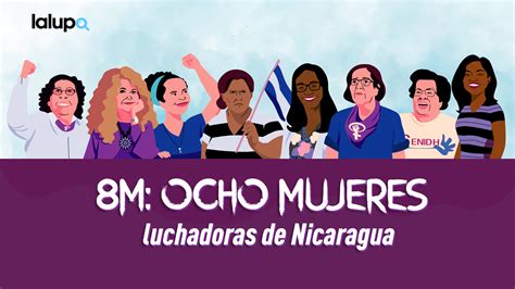 M Ocho Mujeres Luchadoras En Nicaragua La Lupa