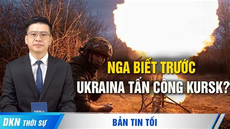 Nga đã dự báo được cuộc tấn công Kursk Ông Trump Israel sẽ bị xóa sổ