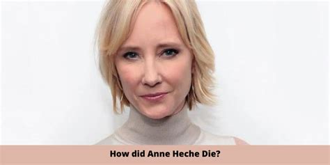 How Anne Heche Died?