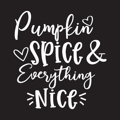 Premium Vector Pumpkin Spice Everything Nice T Shirt Design Vector