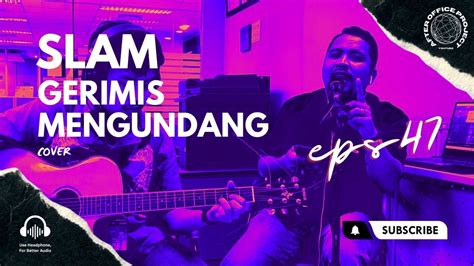 After Office Project Ep 47 Slam Gerimis Mengundang Cover Youtube