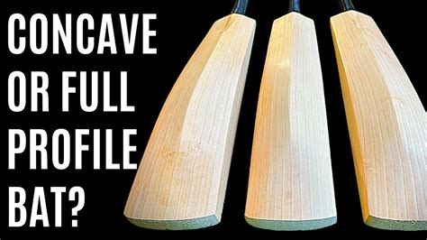choosing  cricket bat concave  full profile youtube