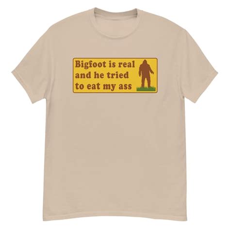 Bigfoot Is Real And He Tried To Eat My Ass Meme Oddly Etsy