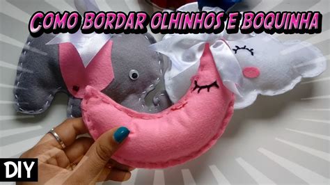 Diy Como Bordar Olhinhos E Boquinha No Feltro Youtube