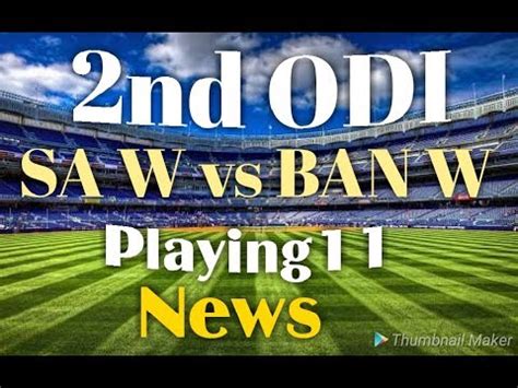 Sa W Vs Ban W Nd Odi Playing South Africa Women Vs Bangladesh Women