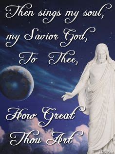 How Great Thou Art! Lds Quotes, Inspirational Quotes, Savior, Lds Hymns ...