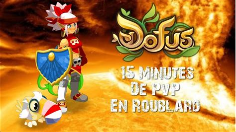 DOFUS 15 Minutes De PvP En Roublard YouTube