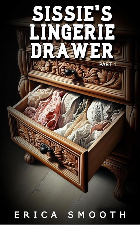 Sissie S Lingerie Drawer An Erotic Crossdressing Tale Part EBook Smooth Erica Amazon Co