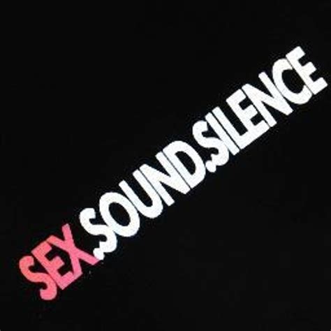 Stream SEX SOUND SILENCE Music Listen To Songs Albums Playlists For Free On SoundCloud