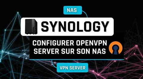 Configurer Openvpn Server Sur Un Nas Synology It Connect