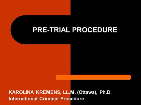 Pre Trial Procedure Karolina Kremens Ll M Ottawa Ph D