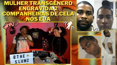 Detenta Trans Engravida Duas Mulheres Na Pris O Youtube