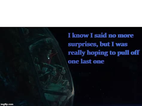 I Know I Said No More Surprises Blank Template - Imgflip