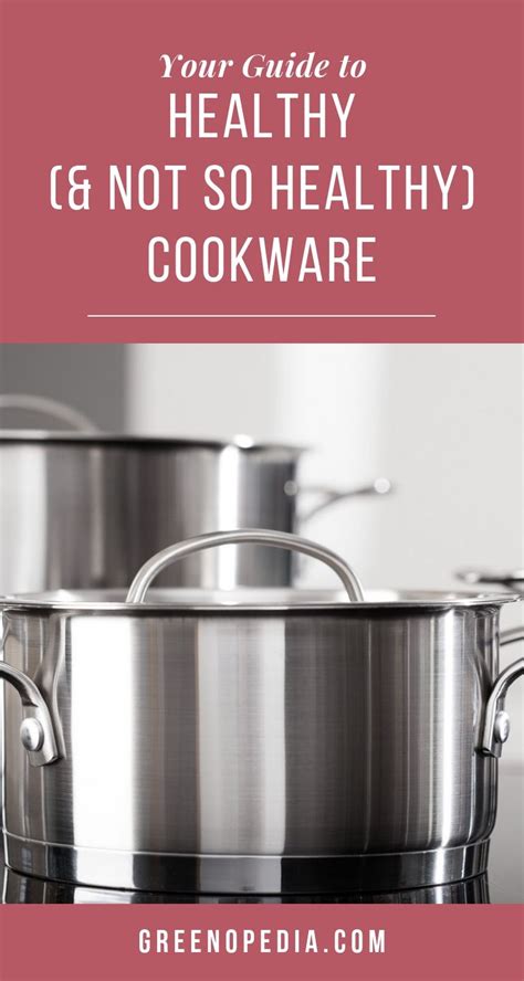 Your Guide To Healthy And Not So Healthy Cookware Greenopedia