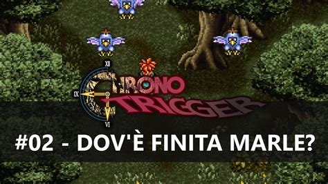 CHRONO TRIGGER Gameplay ITA 02 Dov è finita Marle YouTube