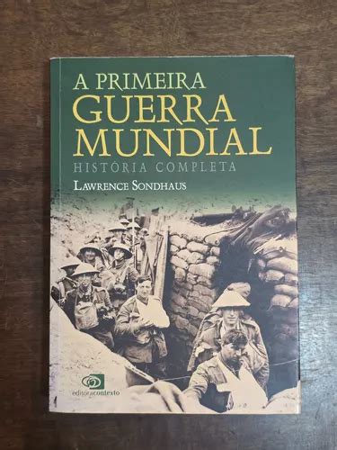 Livros Sobre Primeira Guerra Mundial - Livro A Primeira Guerra Mundial: História Completa, Lawrence Sondhaus ...