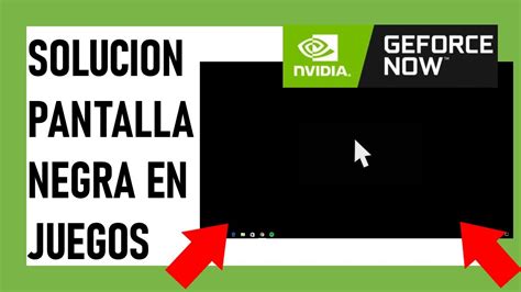 COMO SOLUCIONAR ERROR PANTALLA NEGRA EN JUEGOS EN GEFORCE NOW YouTube