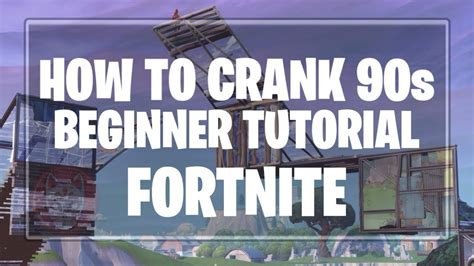 How To Crank 90s In Fortnite Easy Beginner Tutorial Youtube