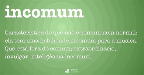 O Que Significa Incomum - Incomum - Dicio, Dicionário Online de Português