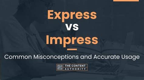 Express Vs Impress Common Misconceptions And Accurate Usage