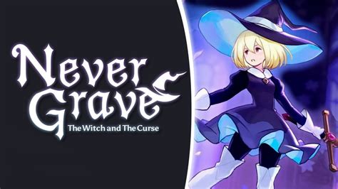 Never Grave The Witch And The Curse FIRST LOOK Gameplay YouTube