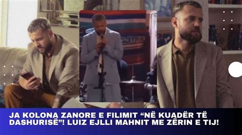 Ja Kolona Zanore E Filimit N Kuad R T Dashuris Luiz Ejlli Mahnit