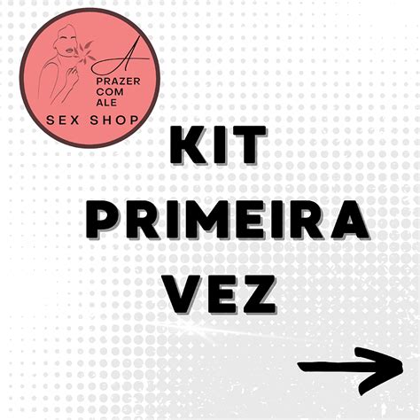 Kit Primeira Vez Prazer Ale Sex Shop Online