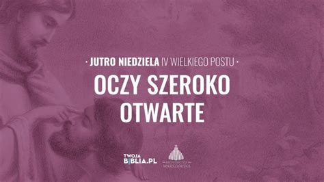 Jutro Niedziela IV Wielkiego Postu A Stacja7 Pl