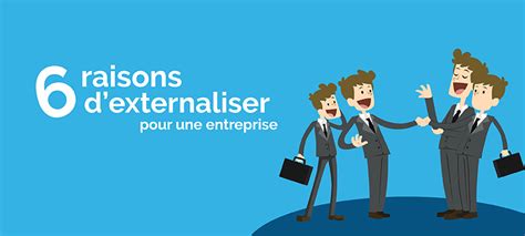 Externalisation Entreprise 6 Raisons D Externaliser