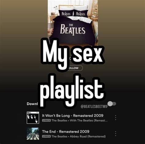 My Sex Playlist R Beatlescirclejerk