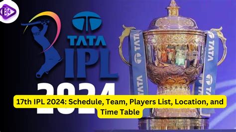 17th Ipl 2024 Schedule Team Players List Location And Time Table