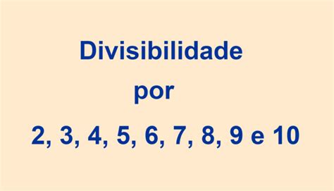 Número Divisíveis Por 6 - Números divisíveis - Regras de divisibilidade por 2, 3, 4, 5, 6, 7, 8 ...