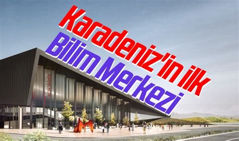 Karadeniz In Ilk Bilim Merkezi Samsun Haberler Samsun Haber