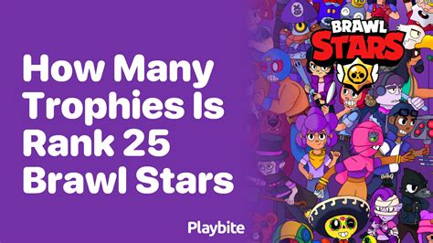 How Many Trophies Does Rank 25 In Brawl Stars Require Playbite