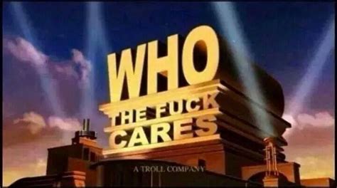 Who The Fuck Cares Memes