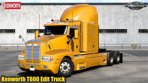 Kenworth T Edit Truck V By Faster Cgo X For Ats