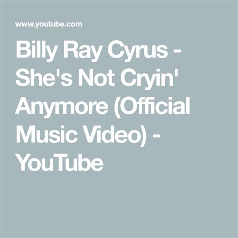 Billy Ray Cyrus She S Not Cryin Anymore Official Music Video Youtube Billy Ray Cyrus