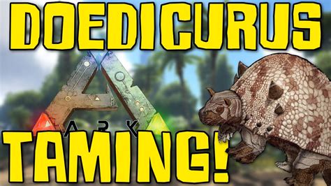 Ark Survival Evolved Doedicurus Taming W Sl Pg Tor And Zueljin